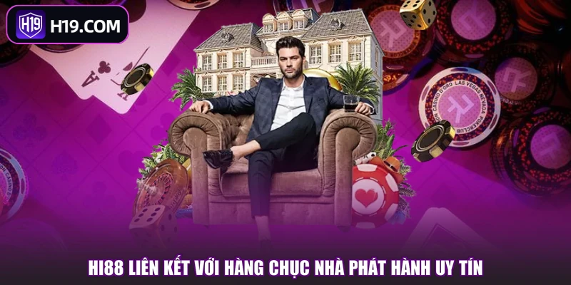 HI88 liên kết với hàng chục nhà phát hành uy tín