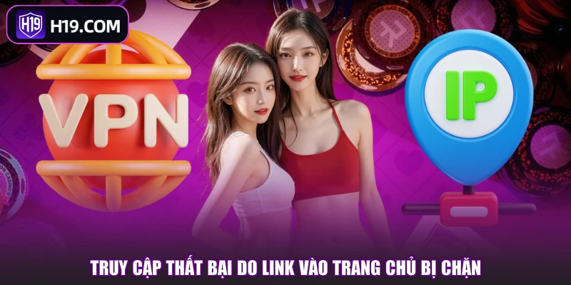 Truy cập thất bại do link vào trang chủ bị chặn
